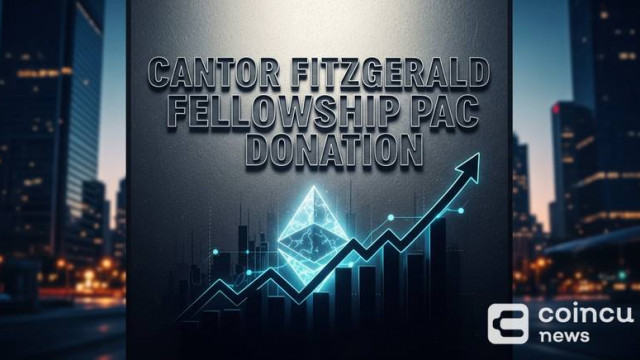 Cantor Fitzgerald Joins Crypto Lobbying Push with $10M Fellowship PAC Donation
