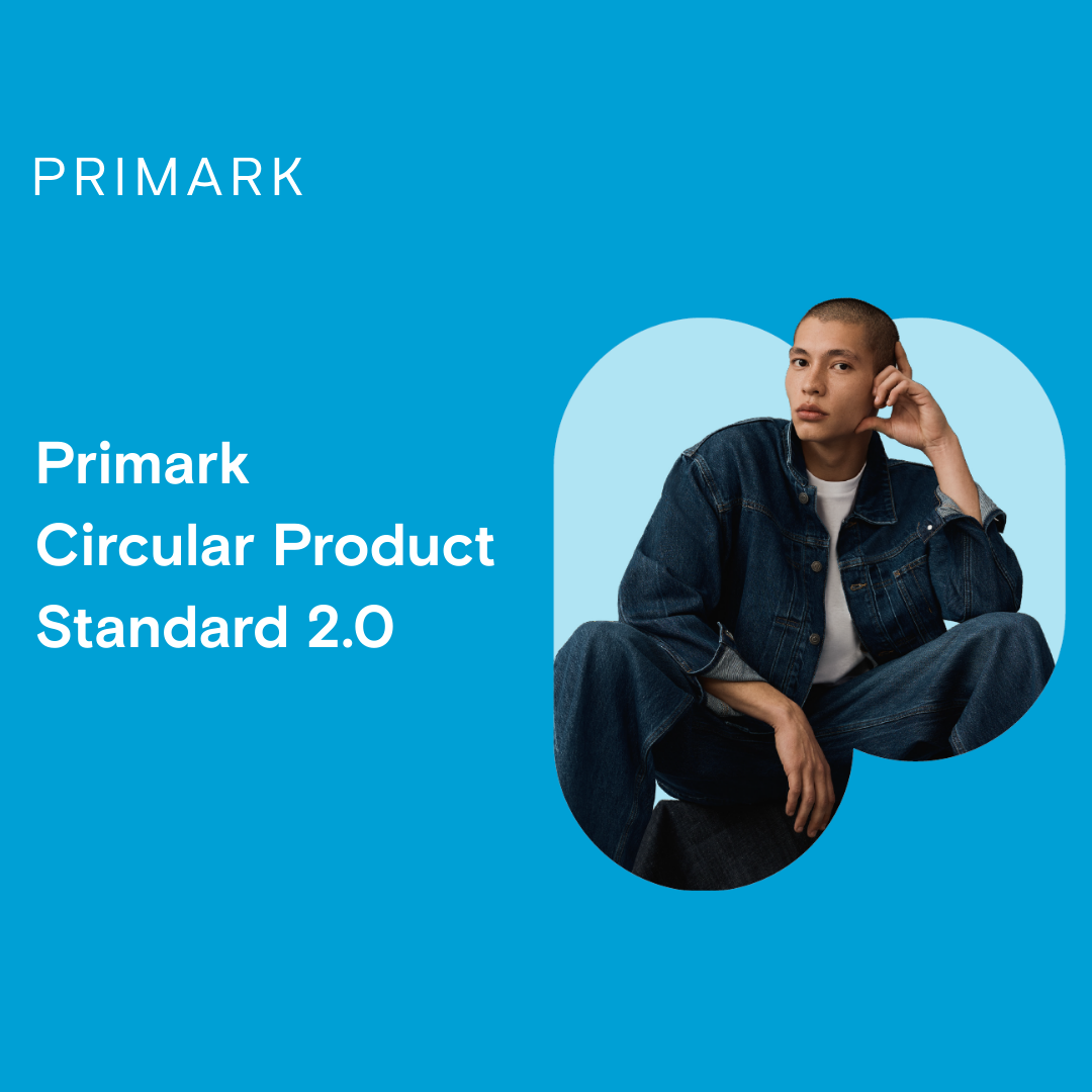 Primark Ups the Ante on Circularity with Updated Product Standard 2.0